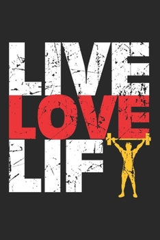 Paperback Live Love Lif: Live Love Lift Gym Workout Gift Weight Lifting s Dot Grid Notebook 6x9 Inches - 120 dotted pages for notes, drawings, Book