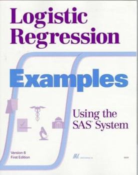 Paperback Logistic Regression Examples Using the SAS(R) System, Version 6, First Edition Book