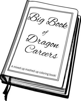 Paperback Big Book of Dragon Careers: A Mixed Up Mashed Up Coloring Book