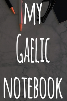 Paperback My Gaelic Notebook: The perfect gift for anyone learning a new language - 6x9 119 page lined journal! Book