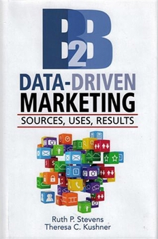 Hardcover B2B Data-Driven Marketing: Sources, Uses, Results Book