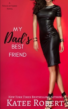 My Dad's Best Friend - Book #3 of the A Touch of Taboo
