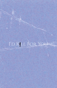 I'd K!ll For You: The Ice Edition (Letters from a Dreamer Series)
