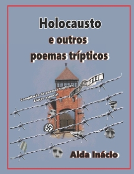 Paperback Holocausto e outros poemas trípticos: Compilação de poemas trípticos - Edição especial [Portuguese] Book