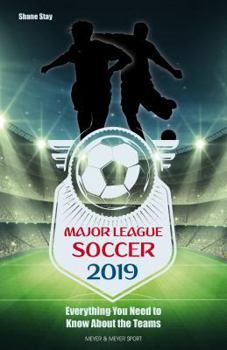 Paperback Major League Soccer 2019: Everything You Need to Know about the Teams Book