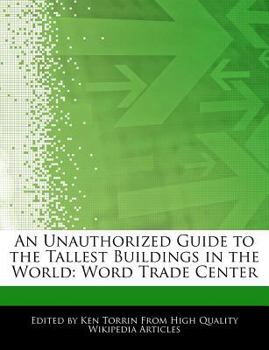 Paperback An Unauthorized Guide to the Tallest Buildings in the World: Word Trade Center Book