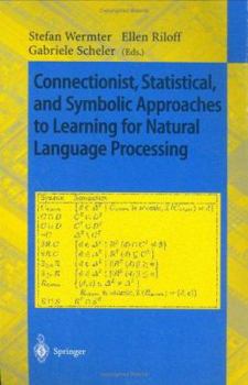 Paperback Connectionist, Statistical and Symbolic Approaches to Learning for Natural Language Processing Book