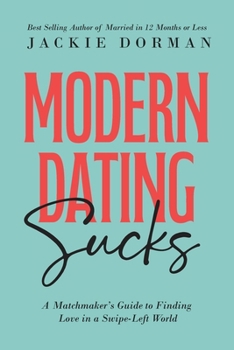 Paperback Modern Dating Sucks: A Matchmaker's Guide To Finding Love In A Swipe-Left World Book
