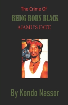 Paperback The Crime of Being Born Black: Ajamu's Fate Book