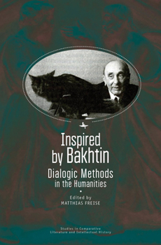 Hardcover Inspired by Bakhtin: Dialogic Methods in the Humanities Book