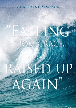 Paperback " Falling from grace, and raised up again " Book