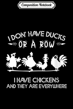 Composition Notebook: Womens I Don't Have Ducks Or A Row I Have Chickens And They Are  Journal/Notebook Blank Lined Ruled 6x9 100 Pages