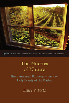 Hardcover The Noetics of Nature: Environmental Philosophy and the Holy Beauty of the Visible Book
