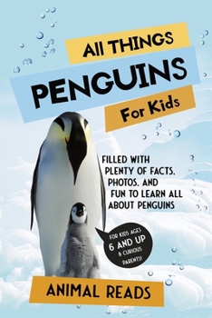 Paperback All Things Penguins For Kids: Filled With Plenty of Facts, Photos, and Fun to Learn all About Penguins [Large Print] Book