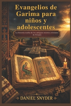 Evangelios de Garima para niños y adolescentes: La historia oculta de los antiguos tesoros cristianos de Etiopía (Spanish Edition)