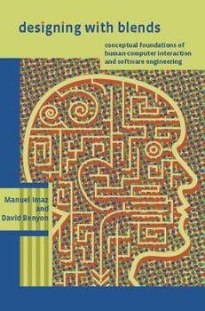 Hardcover Designing with Blends: Conceptual Foundations of Human-Computer Interaction and Software Engineering Book