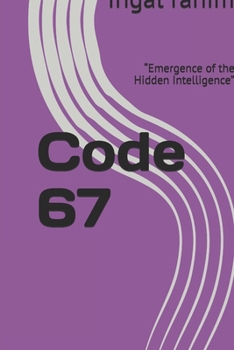 Paperback Code 67: "Emergence of the Hidden Intelligence" Book