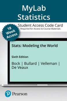 Printed Access Code Mylab Statistics with Pearson Etext -- 18-Week Access Card -- For STATS: Modeling the World Book