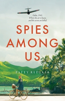 Spies Among Us: Oahu 1941: Where the air is heavy, and the secrets are lethal.