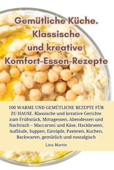 Gemütliche Küche. Klassische und kreative Komfort-Essen-Rezepte