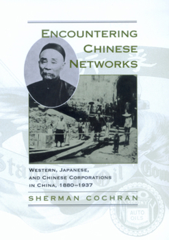 Hardcover Encountering Chinese Networks: Western, Japanese, and Chinese Corporations in China, 1880-1937 Book