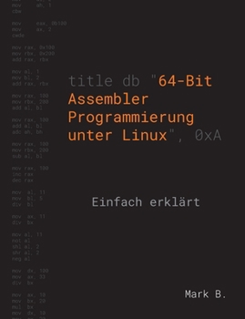 Paperback 64-Bit Assembler Programmierung unter Linux: Einfach erklärt [German] Book