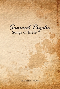 Paperback Scarred Psyche: Songs of Efefe Book