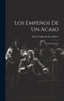 Hardcover Los empeños de un acaso: Comedia famosa [Spanish] Book