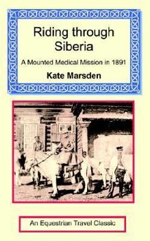 Paperback Riding through Siberia - A Mounted Medical Mission in 1891 Book