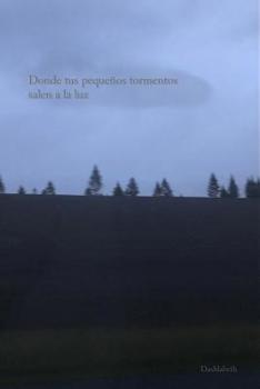 Paperback Donde tus pequeños tormentos salen a la luz. [Spanish] Book