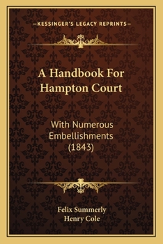 Paperback A Handbook For Hampton Court: With Numerous Embellishments (1843) Book