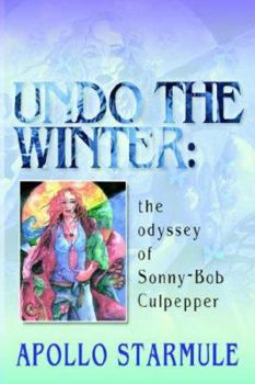 Paperback Undo the Winter: The Odyssey of Sonny-Bob Culpepper Book