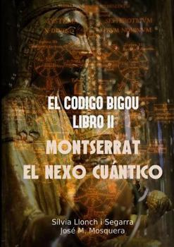 Paperback El Codigo Bigou II - Montserrat El Nexo Cuantico [Spanish] Book