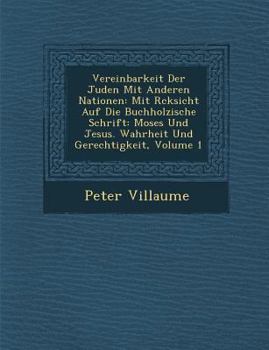 Paperback Vereinbarkeit Der Juden Mit Anderen Nationen: Mit R Cksicht Auf Die Buchholzische Schrift: Moses Und Jesus. Wahrheit Und Gerechtigkeit, Volume 1 [German] Book