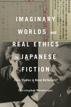 Hardcover Imaginary Worlds and Real Ethics in Japanese Fiction: Case Studies in Novel Reflexivity Book