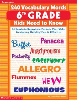 Paperback 240 Vocabulary Words 6th Grade Kids Need to Know: 24 Ready-To-Reproduce Packets That Make Vocabulary Building Fun & Effective Book