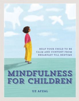 Hardcover Mindfulness for Children: Practising Mindfulness with Your Child Through the Day Book