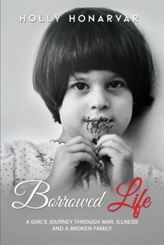 Paperback Borrowed Life: A Girl's Journey through War, Illness, and a Broken Family Book