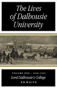 The Lives of Dalhousie University, 1818-1925