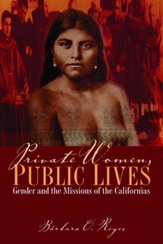 Paperback Private Women, Public Lives: Gender and the Missions of the Californias Book