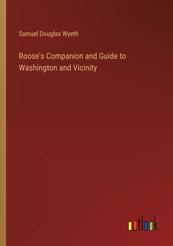 Paperback Roose's Companion and Guide to Washington and Vicinity Book
