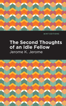 Second Thoughts of an Idle Fellow - Book #2 of the Idle Thoughts