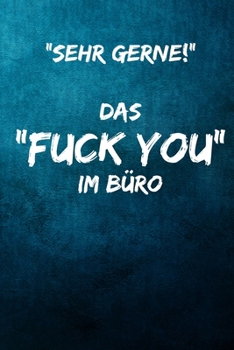 Paperback "Sehr gerne!" - Das "FUCK YOU" im B?ro: Terminplaner 2020 mit lustigem Spruch - Geschenk f?r B?ro, Arbeitskollegen, Kollegen und Mitarbeiter - Termink [German] Book