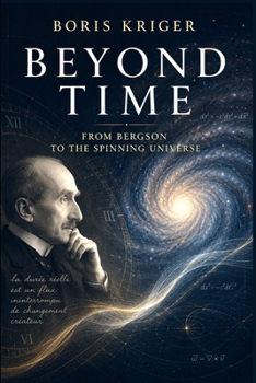Paperback Beyond Time: From Bergson to the Spinning Universe Book