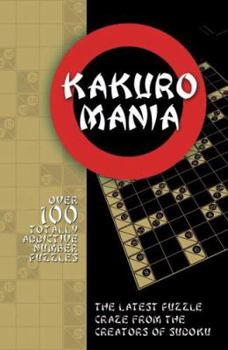 Paperback Kakuro Mania: The Latest Puzzle Craze from the Makers of Sudoku Book