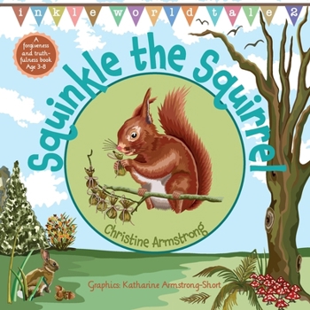 Paperback Squinkle the Squirrel: An uplifting rhyming adventure about forgiveness and truthfulness; with woodland map, magic wand and hidden 'secret ke Book