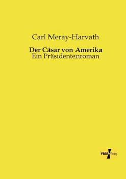 Paperback Der Cäsar von Amerika: Ein Präsidentenroman [German] Book