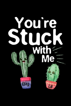 You're Stuck With Me: 110 Pages Notebook/Journal