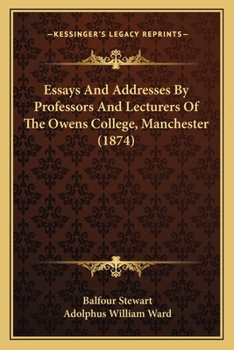 Paperback Essays And Addresses By Professors And Lecturers Of The Owens College, Manchester (1874) Book