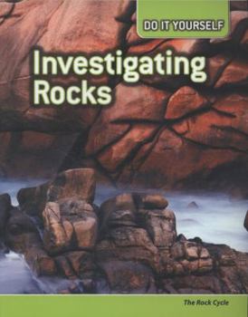 Investigating Rocks: The Rock Cycle - Book  of the Do it Yourself